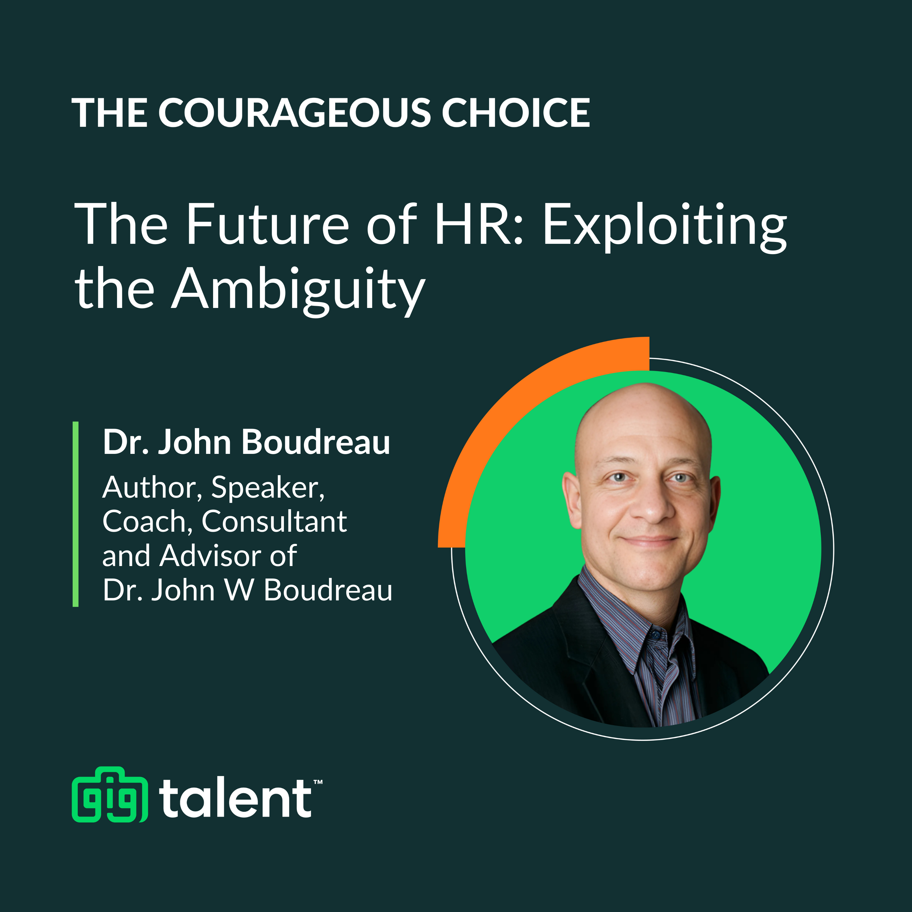 Episode 10: The Future of HR: Exploiting the Ambiguity with John Boudreau of Dr. John W Boudreau