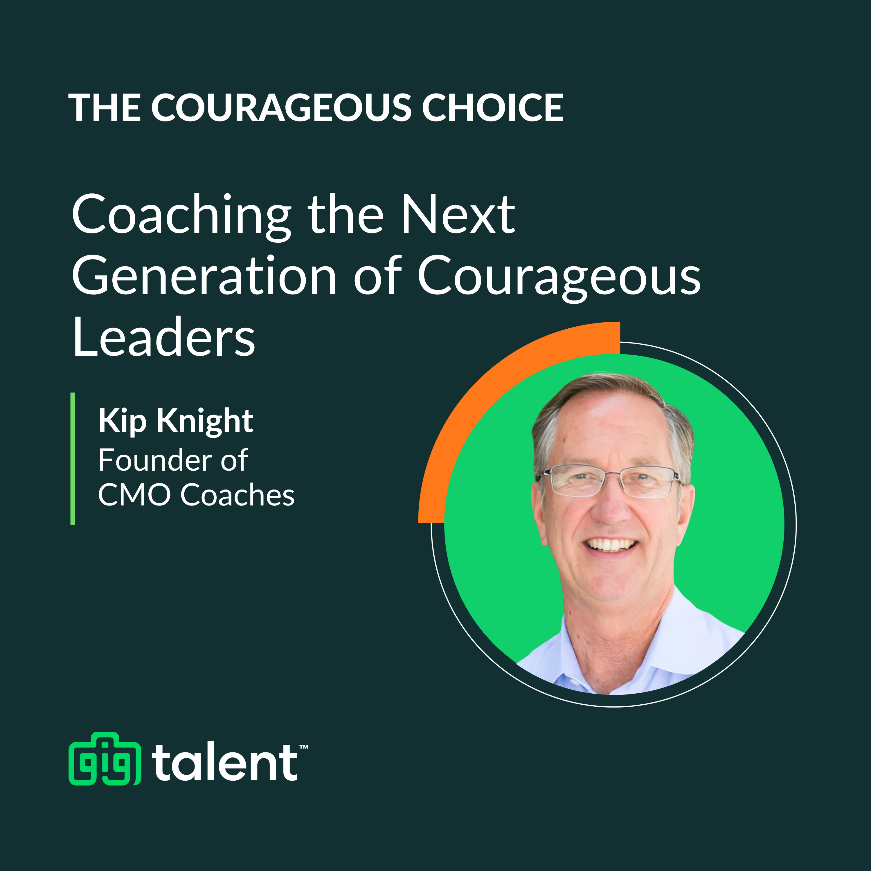 Episode 6: Coaching the Next Generation of Courageous Leaders with Kip Knight of CMO Coaches