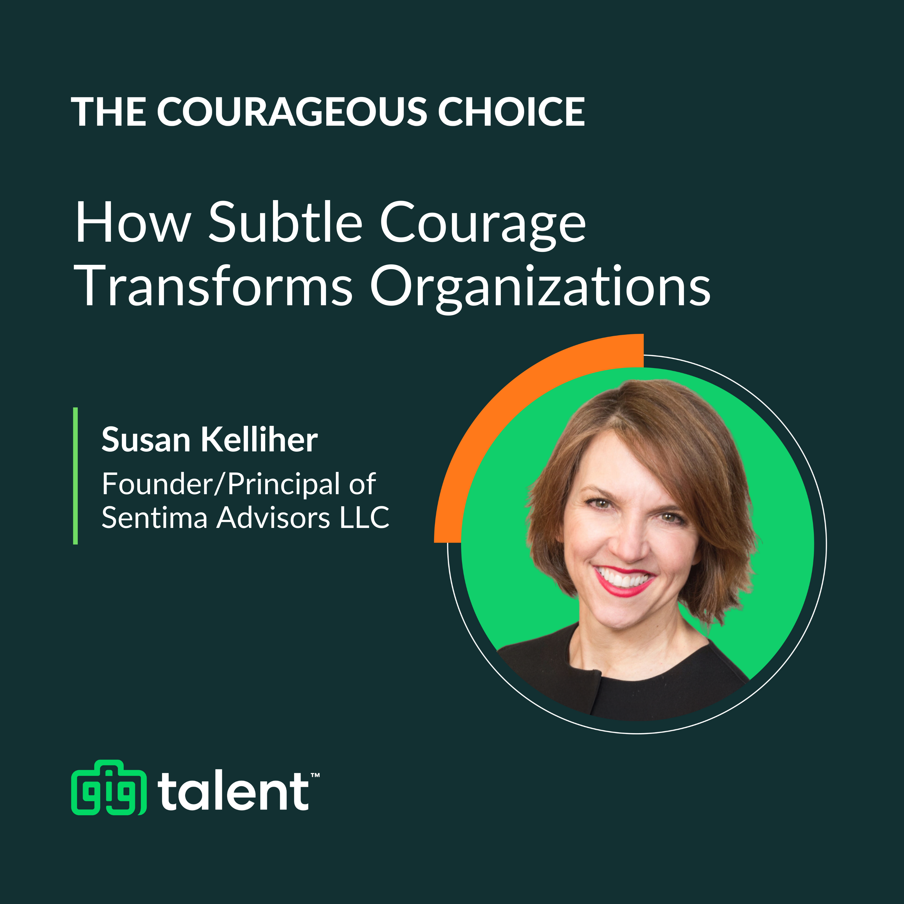 Episode 9: How Subtle Courage Transforms Organizations with Susan Kelliher of Sentima Advisors